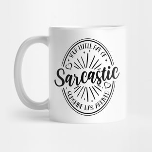 Your Little Ray of Sarcastic Sunshine Has Arrived Mug